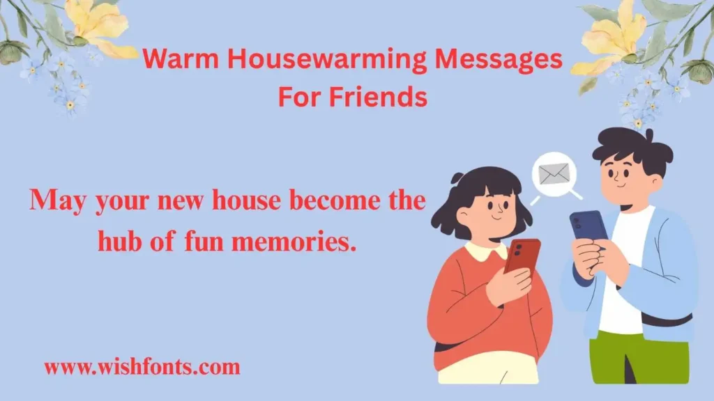 Warm Housewarming Messages For Friends