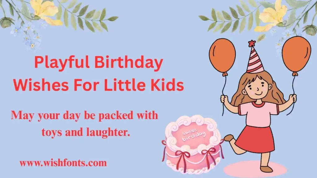 Playful Birthday Wishes For Little Kids
