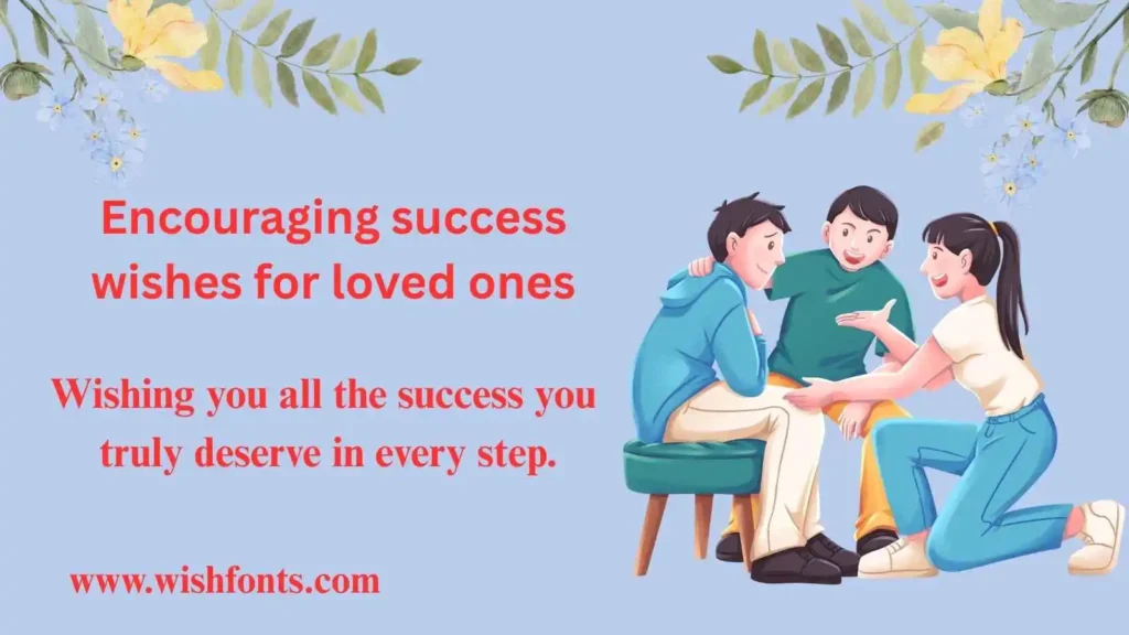 Encouraging success wishes for loved ones
