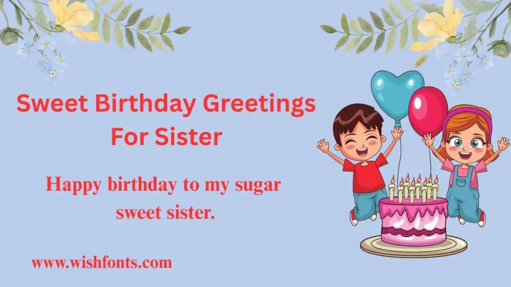 Sweet Birthday Greetings For Sister
